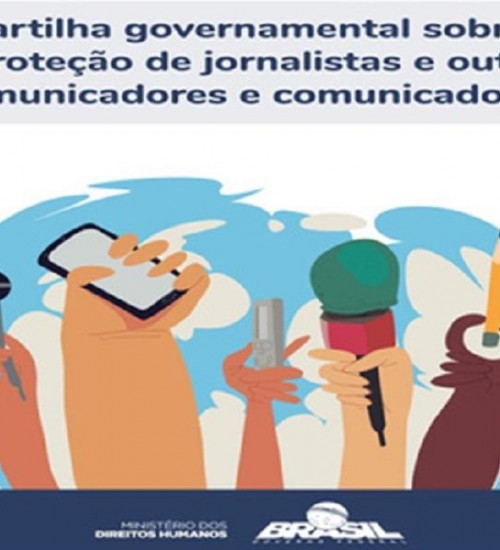 Governo reedita cartilha sobre proteção de jornalistas e comunicadores.