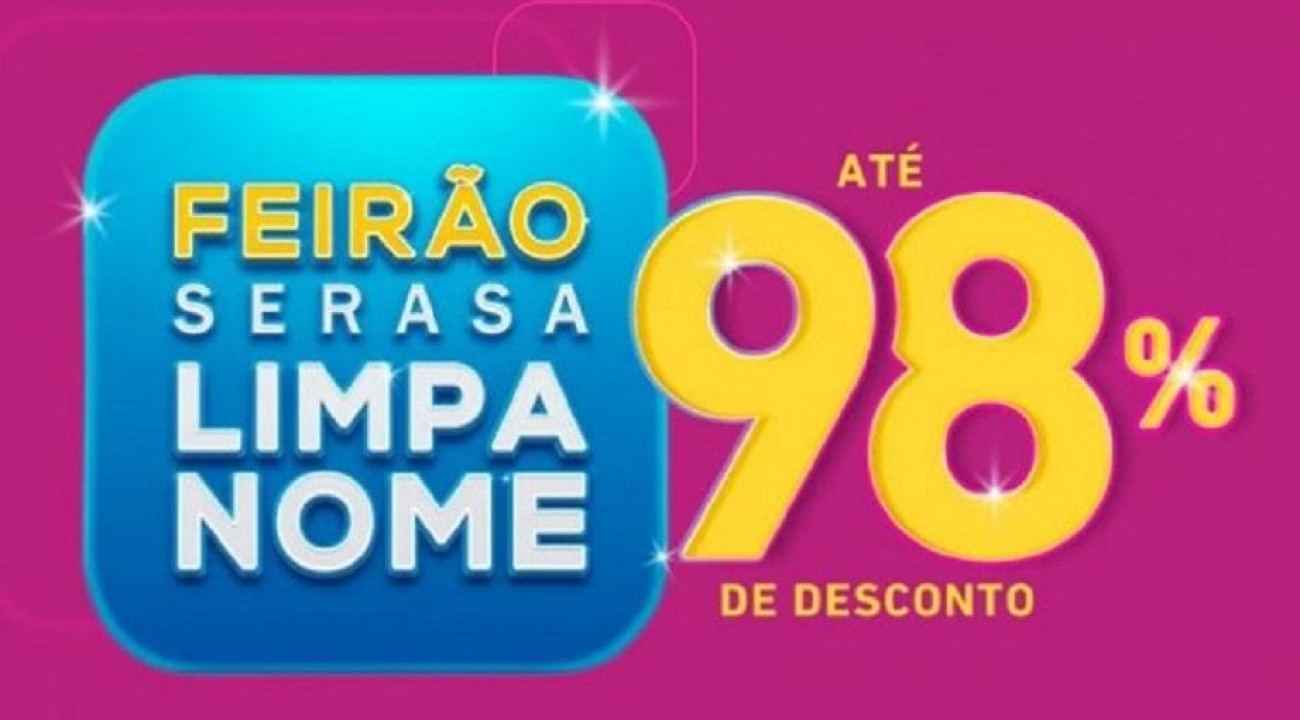 Feirão da Serasa renegocia dívidas com desconto de até 98%.