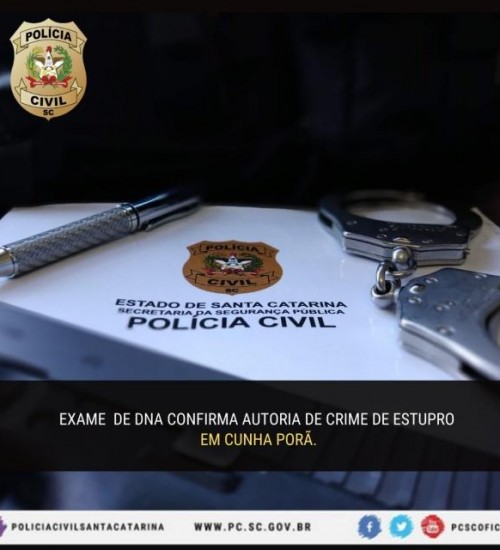 Exame de DNA confirma autoria de crime de estupro em Cunha Porã.